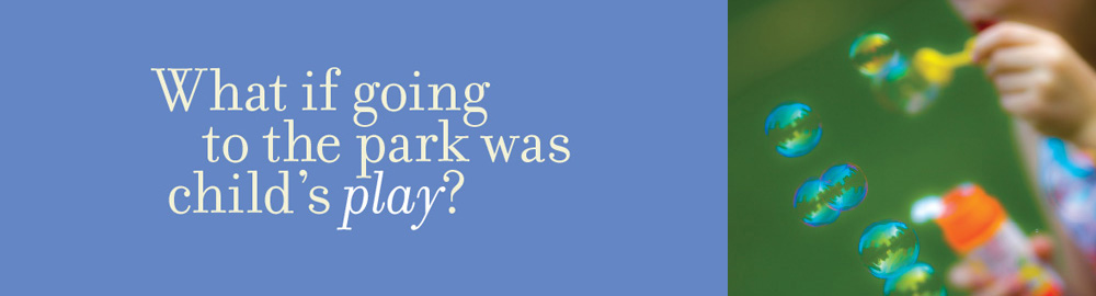 What if going to the park was child's play?