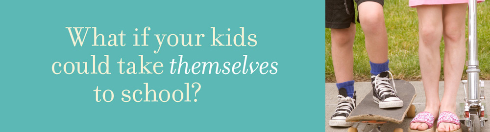 What if your kids could take themselves to school?